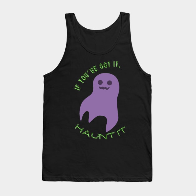 If you've got it, haunt it! Tank Top by BilliamsLtd